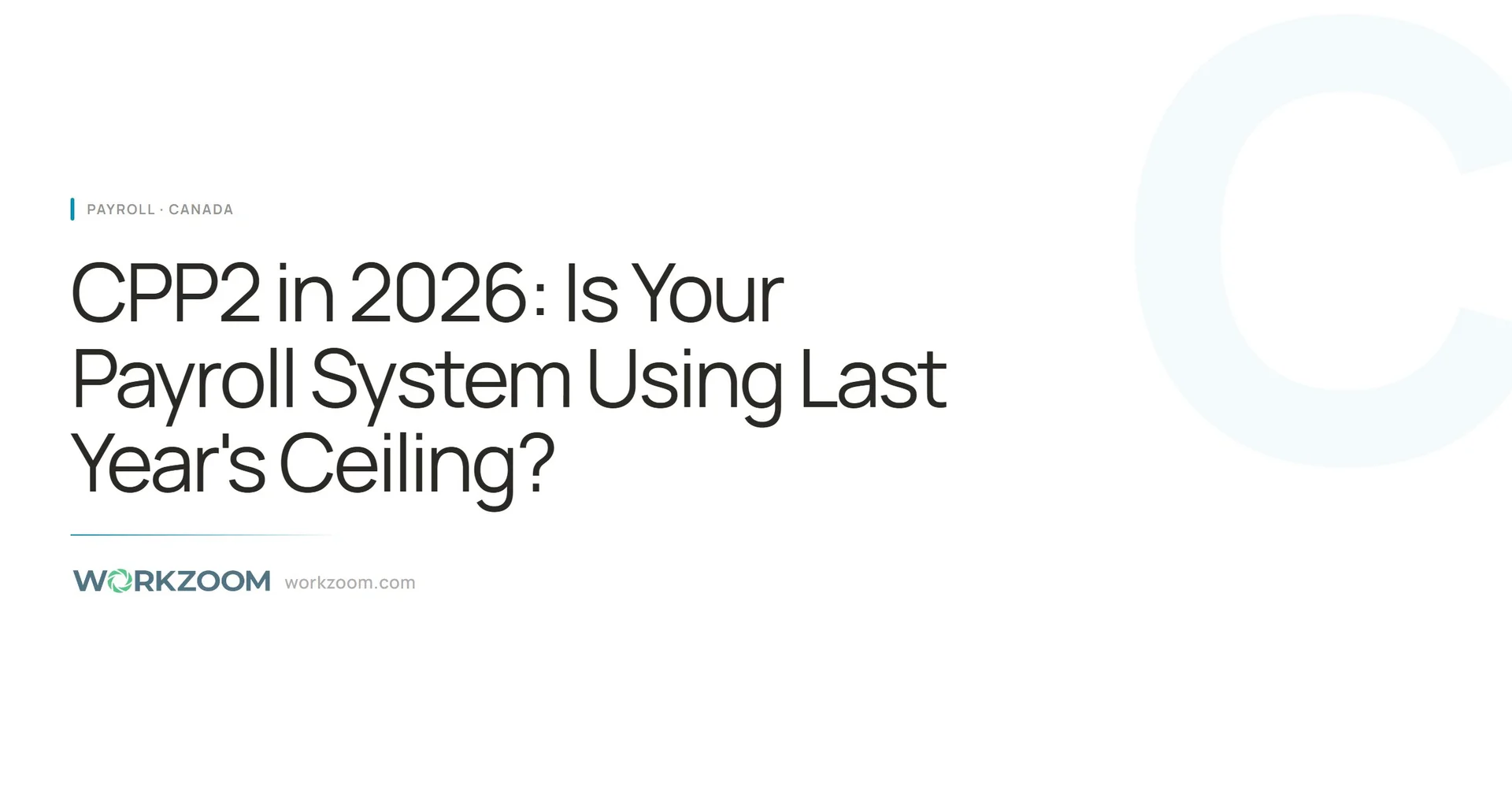 CPP2 2026: Is Canada Payroll Using Last Year's Ceiling?