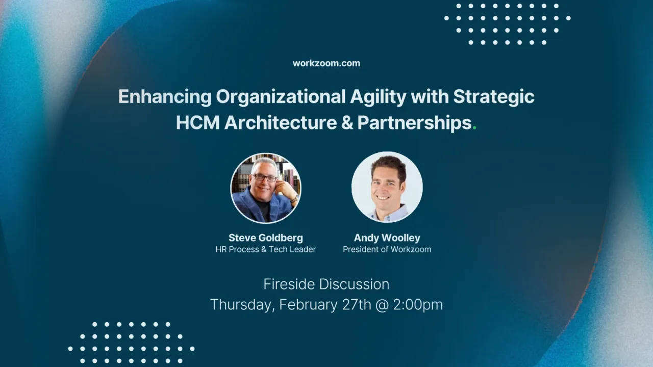 Fireside Chat: Enhancing Organizational Agility with Strategic HCM Architecture, Steve Goldberg